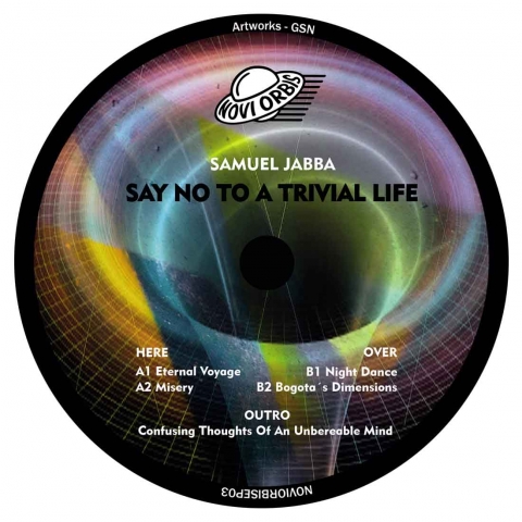 ( NOVIORBISEP 03 ) SAMUEL JABBA ‎– Say No To A Trivial Life (Vinyl Only 12" including Insert) Novi Orbis